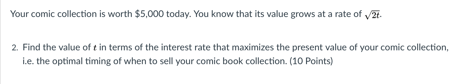  Your comic collection is worth $5,000 today. You know that its