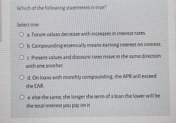  Which of the following statements is true? Select one: O a