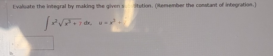  Evaluate the integral by making the given substitution. (Remember the constant