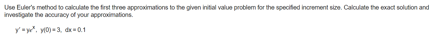  Use Euler's method to calculate the first three approximations to the