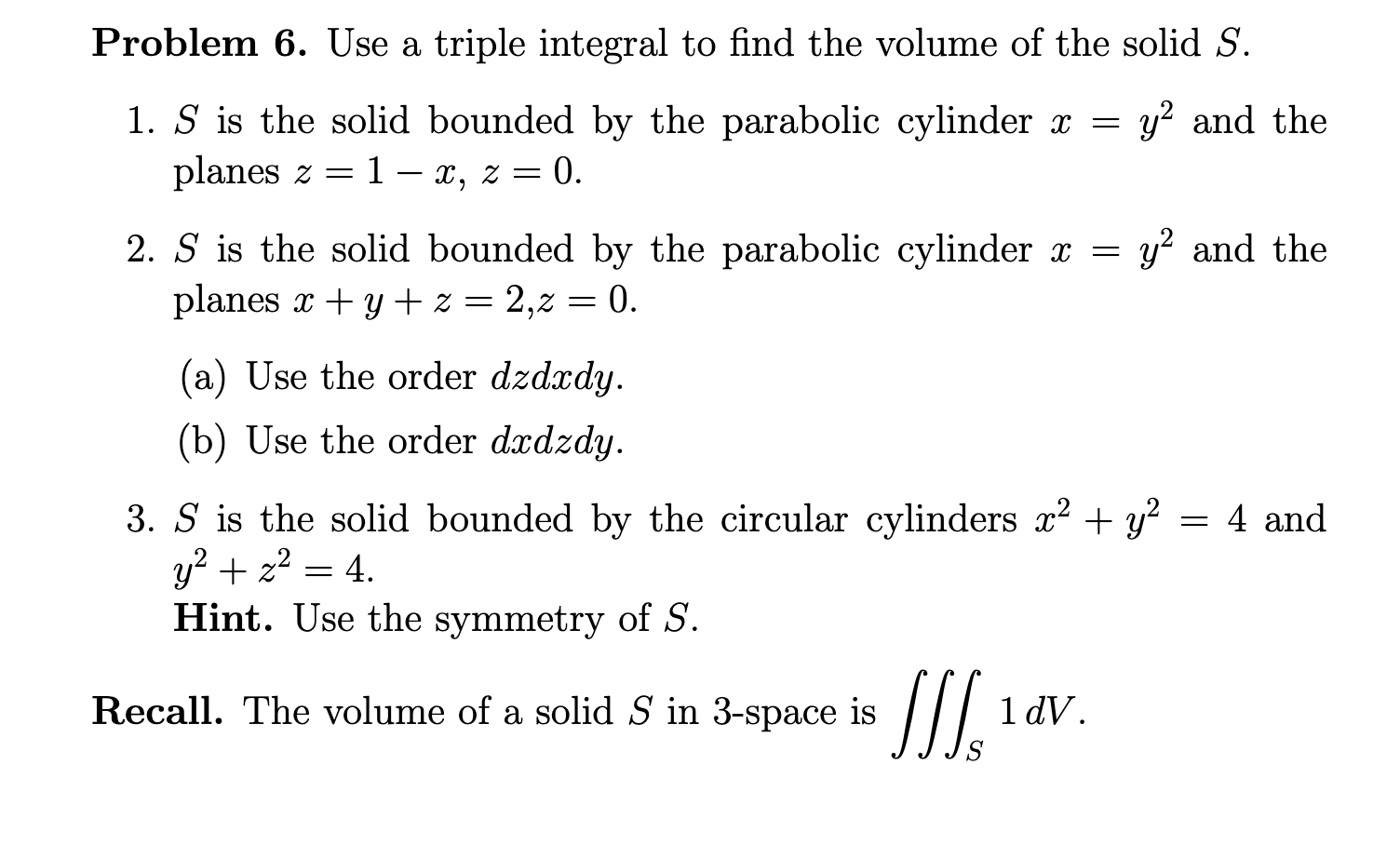  Problem 6. Use a triple integral to find the volume of
