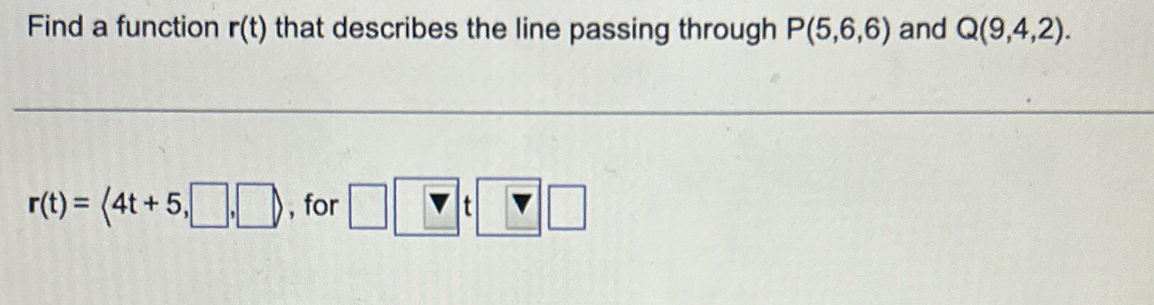  Find a function r(t) that describes the line passing through P(5,6,6)