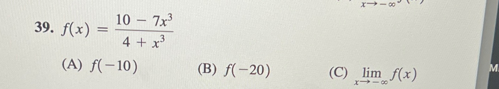  f(x)=10-7x34+x3 (A)f(-10) (B)f(-20) (C)limx-f(x) 