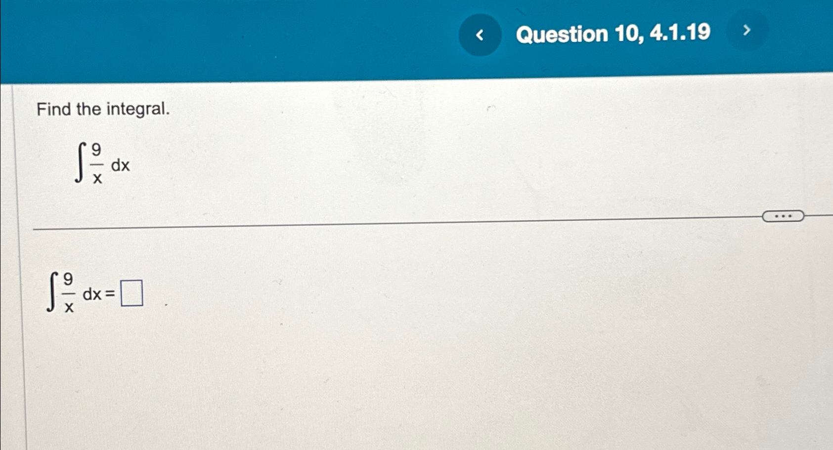  Question 10,4.1.19 Find the integral. 9xdx 9xdx= 