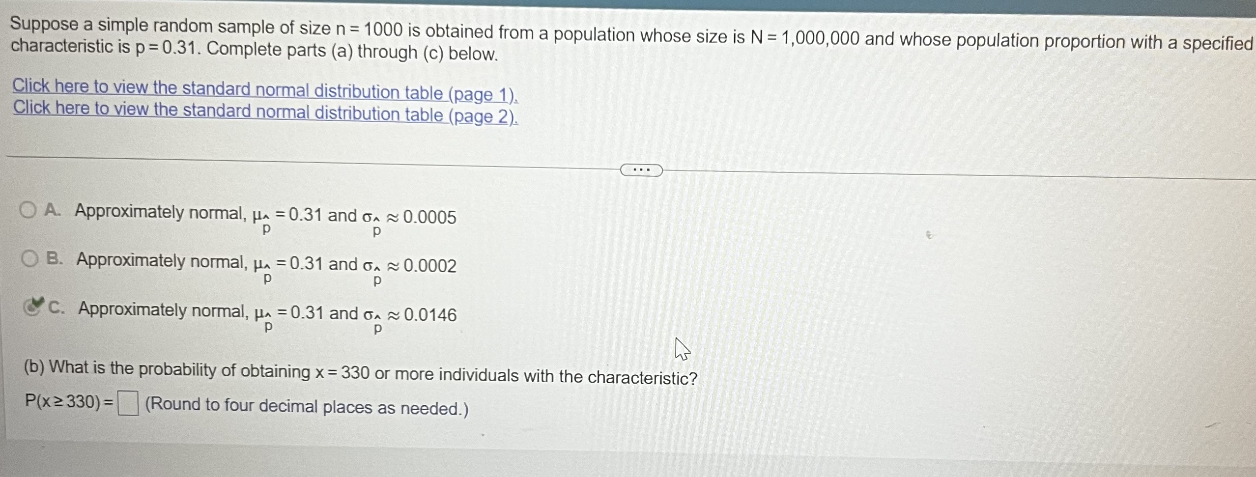  A. Approximately normal, hat(p)=0.31 and hat(p)~~0.0005 B. Approximately normal, hat(p)=0.31 and