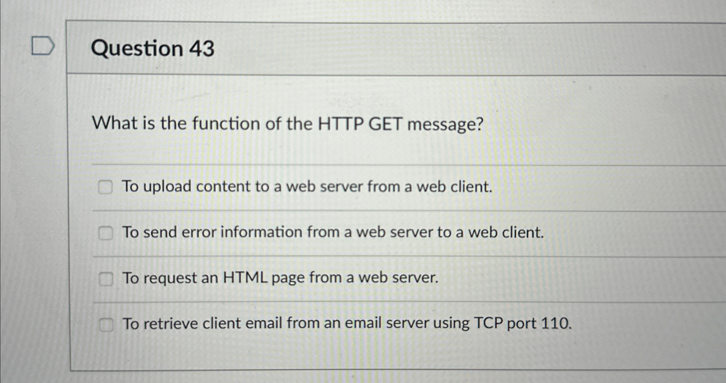 Question 43 What is the function of the HTTP GET message?