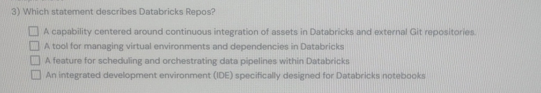 Which statement describes Databricks Repos? A capability centered around continuous integration