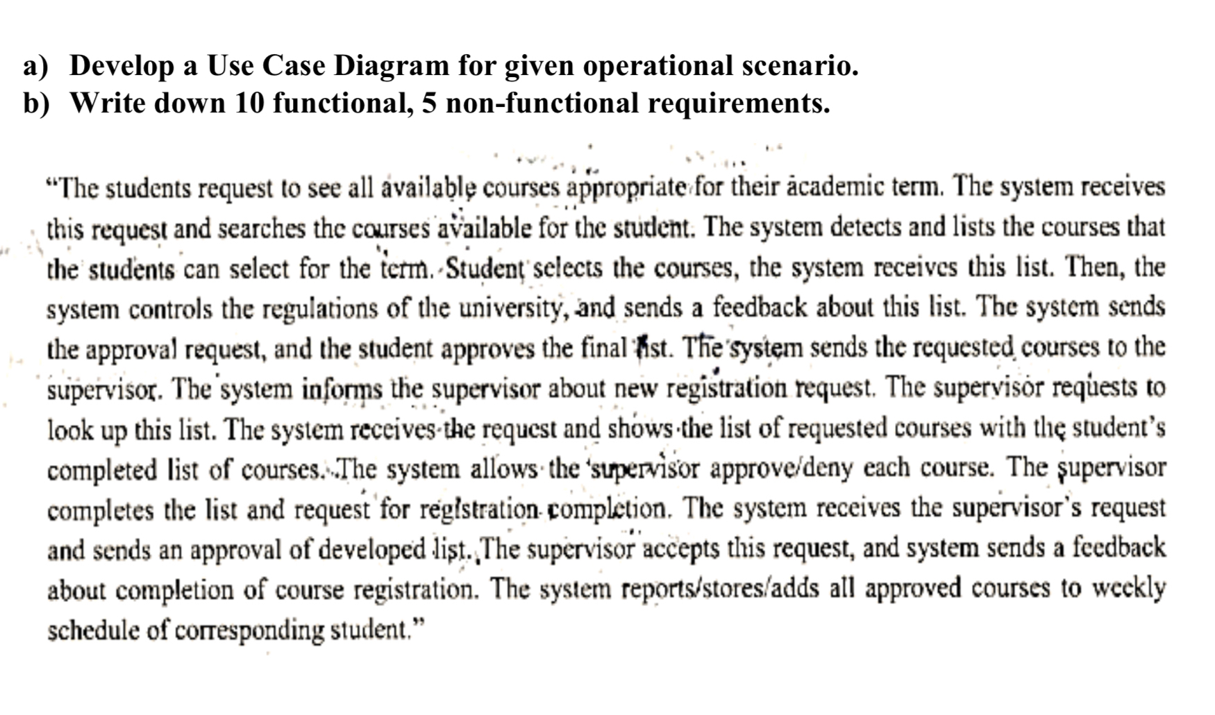  a) Develop a Use Case Diagram for given operational scenario. b)