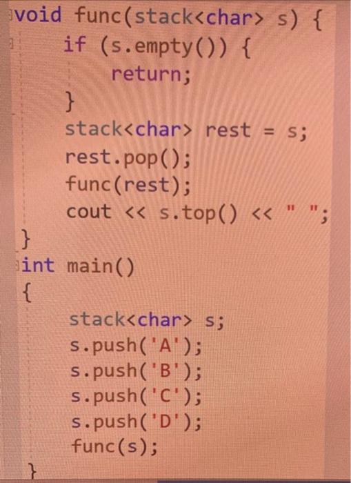what's the output ? void func(stacks) \{ if ( s.empty ()) \{