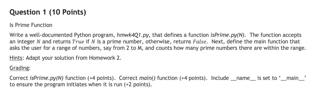  Question 1 (10 points) Is Prime Function Write a well-documented Python
