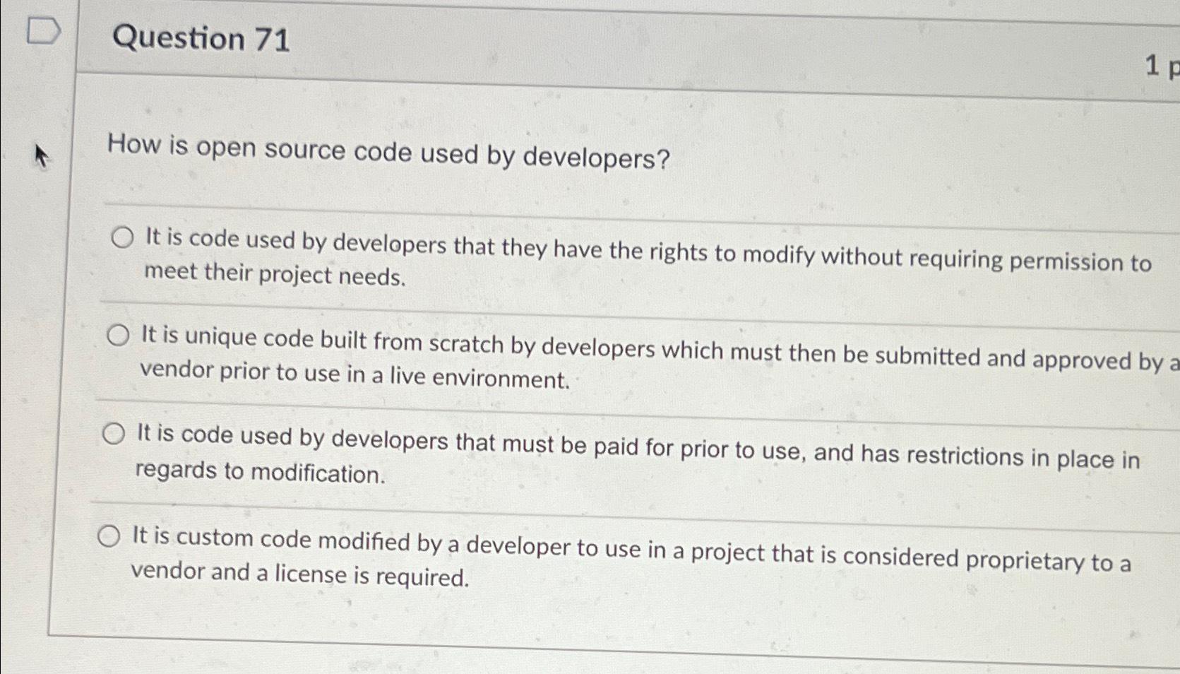  Question 71 How is open source code used by developers? It