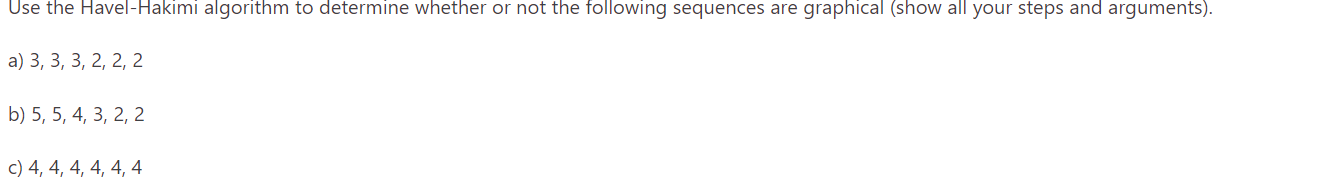  Use the Havel-Hakimi algorithm to determine whether or not the following