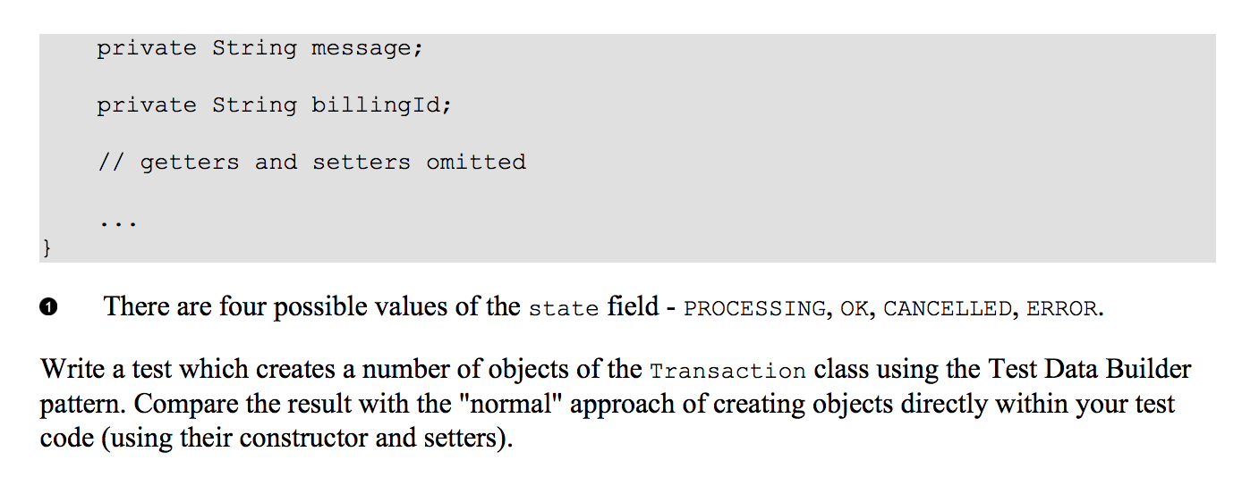 shows the Transaction class. It is a simple POJO with no logic