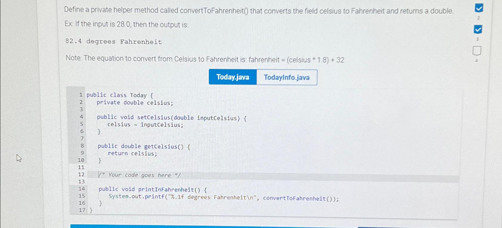  Define a private helper method called convertToFahrenheit() that converts the field