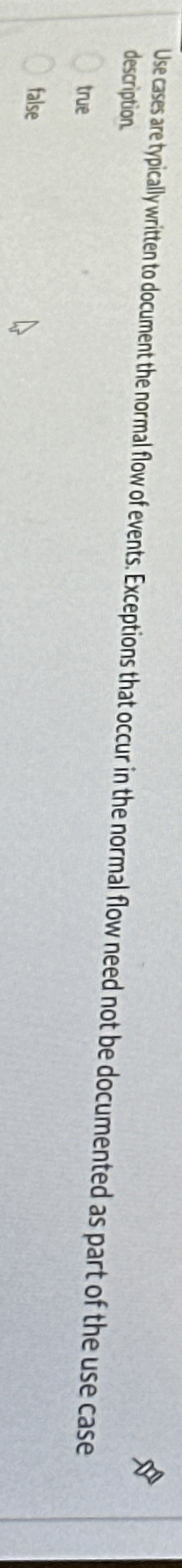  Use cases are typically written to document the normal flow of