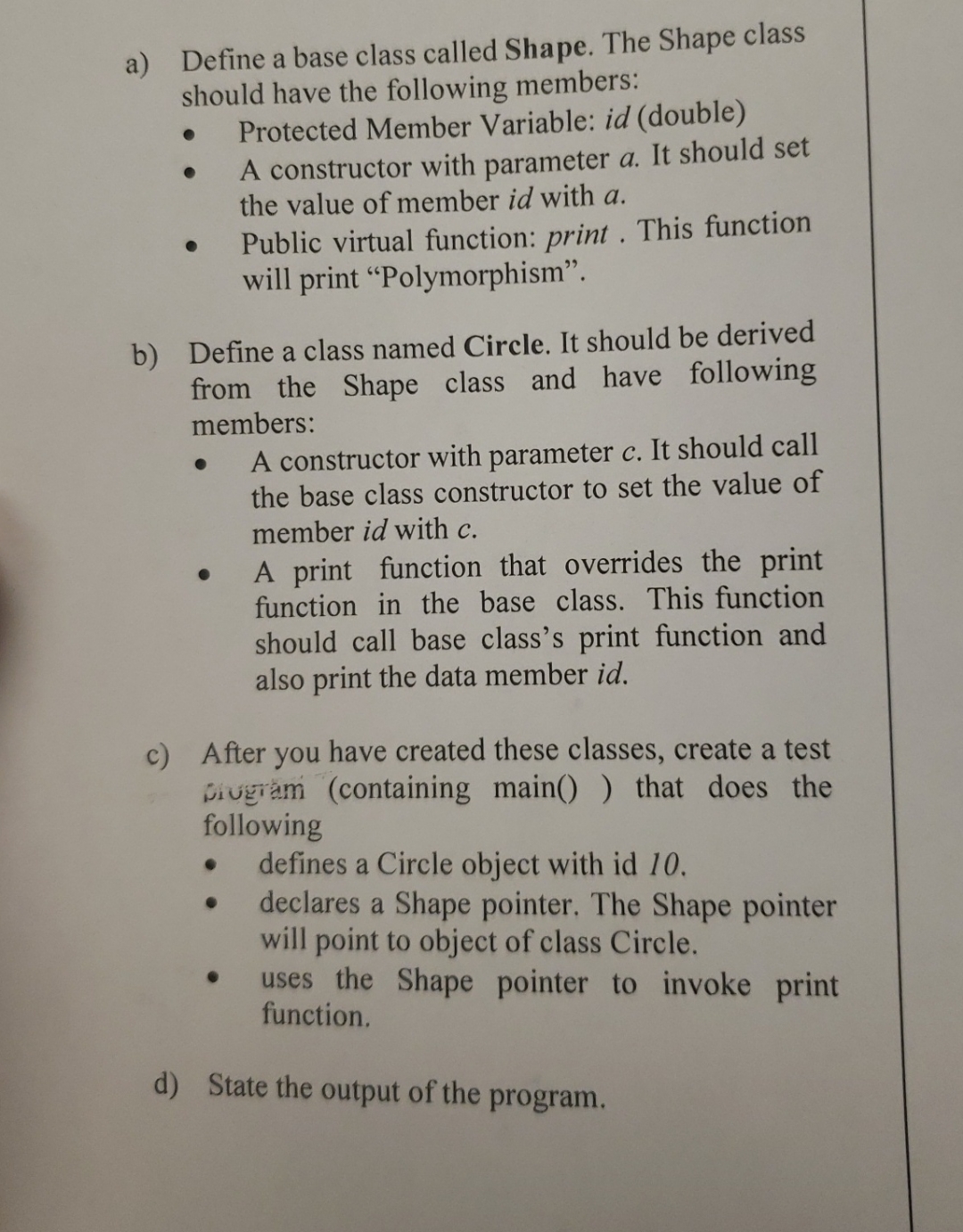  a) Define a base class called Shape. The Shape class should