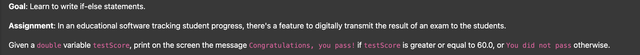  Goal: Learn to write if-else statements, in Java . Assignment: In