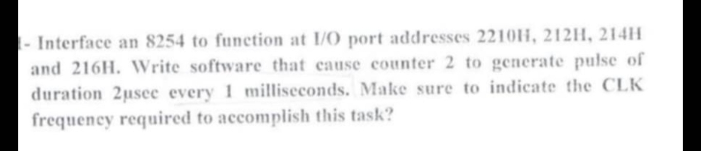  Interface an 8254 to function at I/O port addresses 2210H,212H,214H and