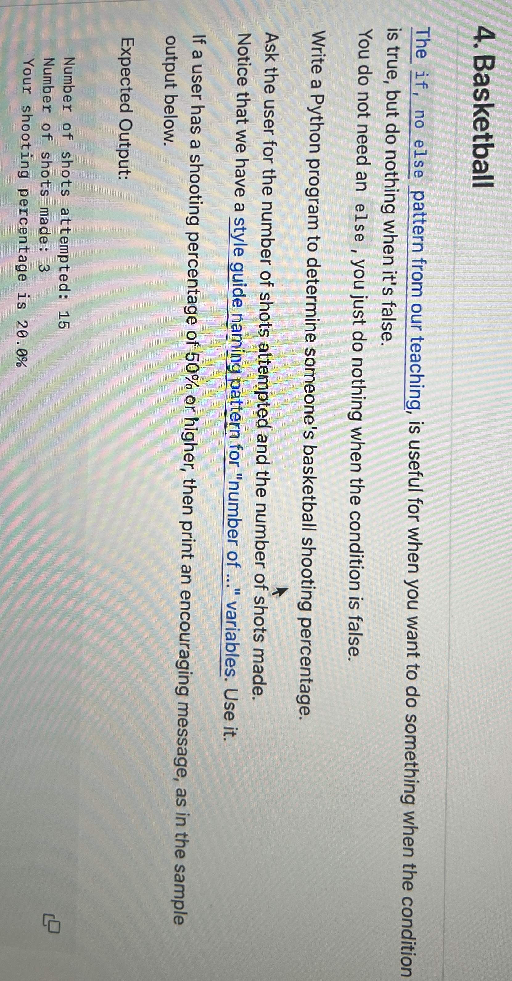  Basketball The if, no else pattern from our teaching, is useful