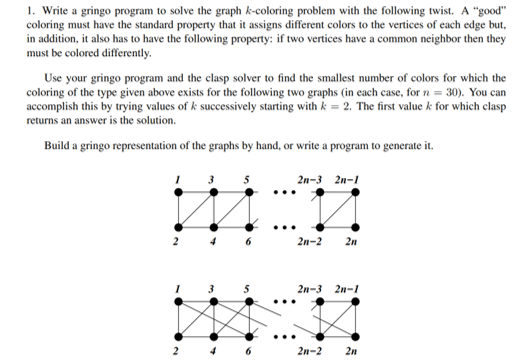  1. Write a gringo program to solve the graph k-coloring problem
