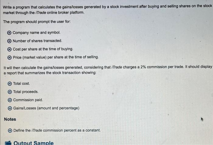  Write a program that caiculates the gains/losses generated by a stock