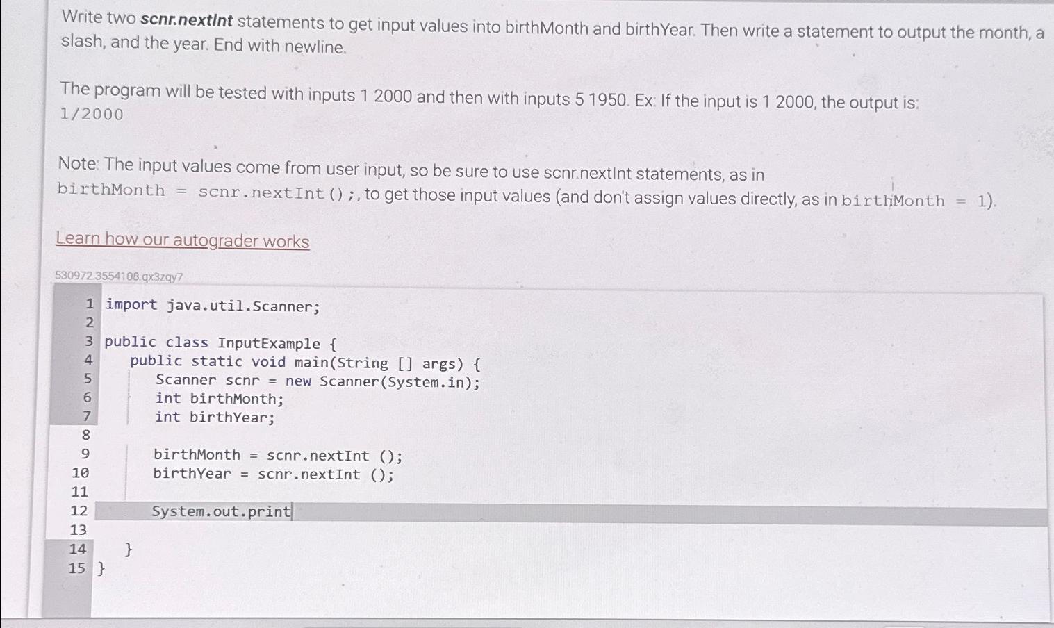  Write two scnr.nextInt statements to get input values into birthMonth and