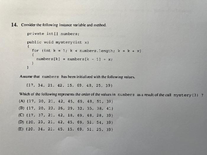  14. Consider the following instance variable and method. private int []