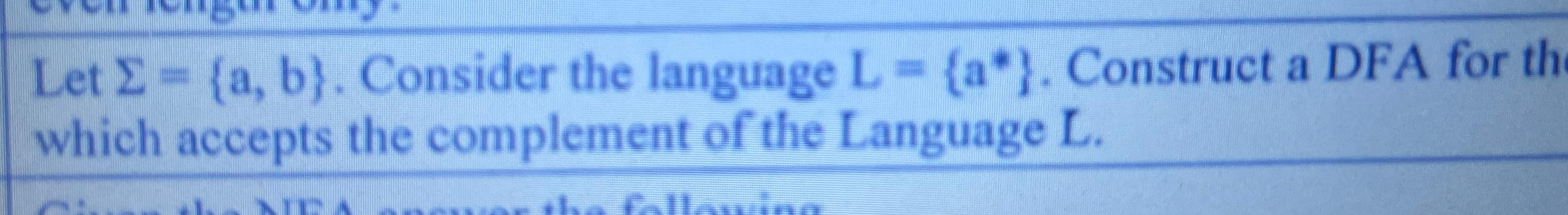  Let ={a,b}. Consider the language L={a**}. Construct a DFA for th