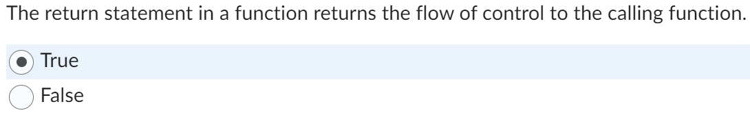  The return statement in a function returns the flow of control