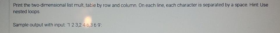  Print the two-dimensional list mult table by row and column. On