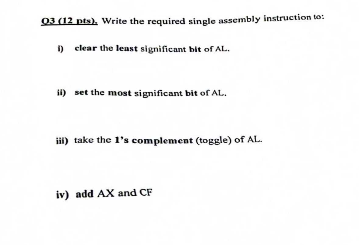  O3(12 pts). Write the required single assembly instruction to: i) clear