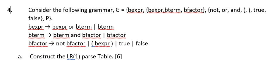 4 Consider the following grammar, G (bexpr, (bexpr.bterm, bfactor), (not, or,