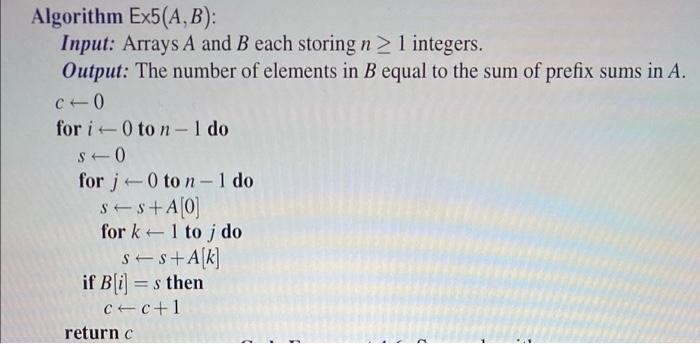 compute the time complixity of the algorithm Algorithm Ex5(A,B): Input: Arrays A