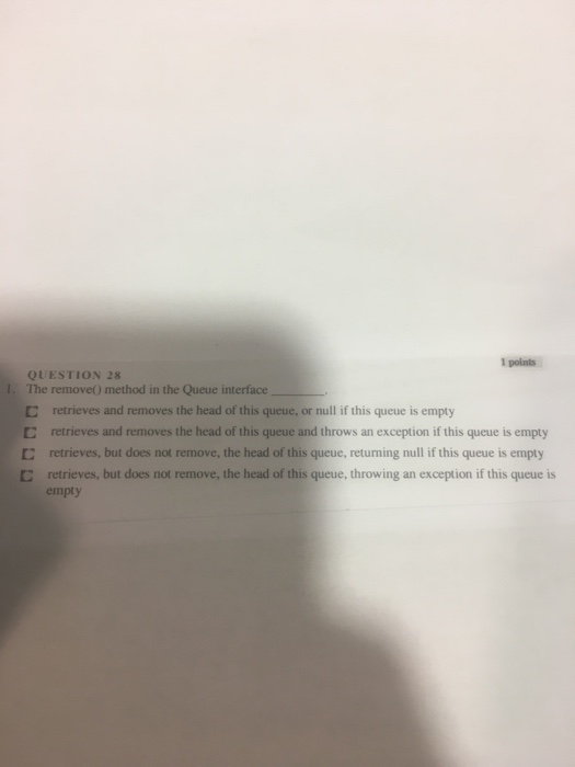  I points QUESTION 28 The remove) method in the Queue interface