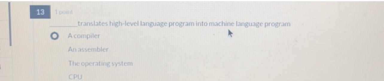  1 point t anslates high-level language program into machine language program