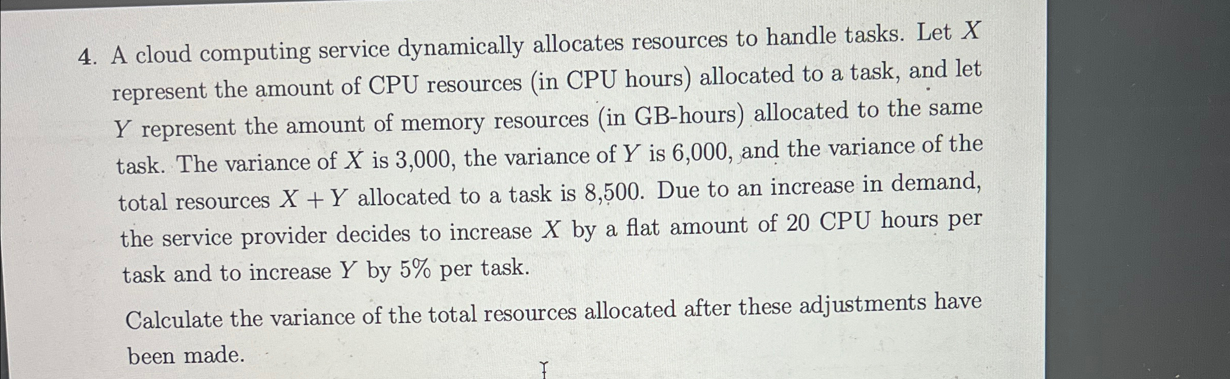  A cloud computing service dynamically allocates resources to handle tasks. Let