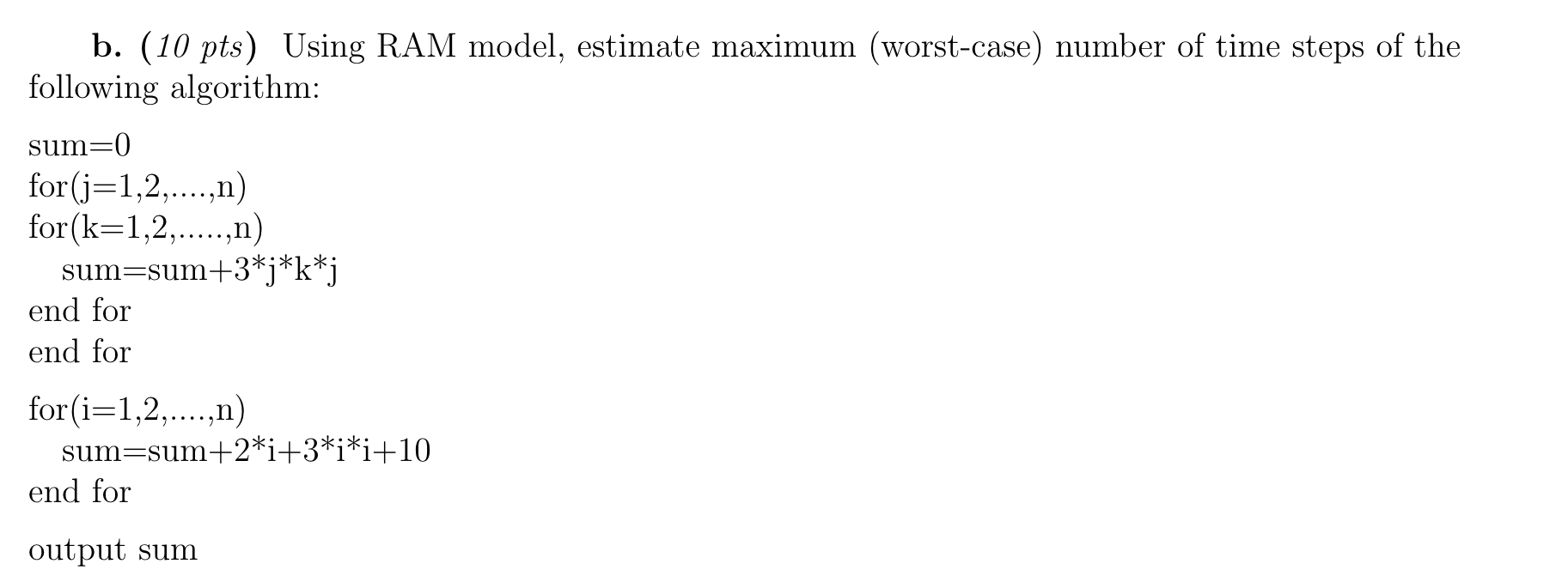 b.(10 pts) Using RAM model, estimate maximum (worst-case) number of time