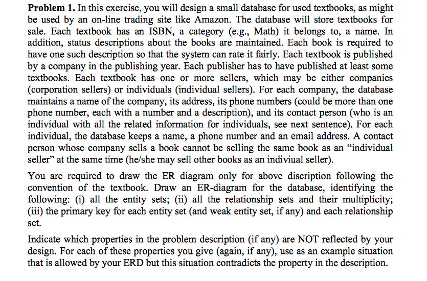  Problem 1. In this exercise, you will design a small database