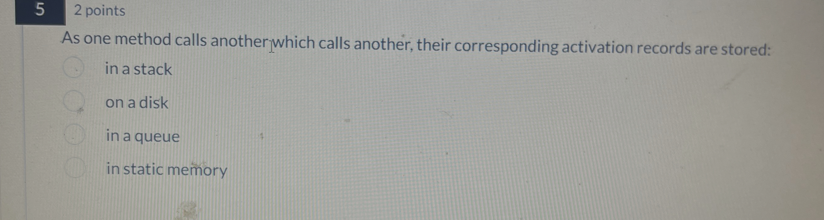  5 2 points As one method calls anotherwhich calls another, their