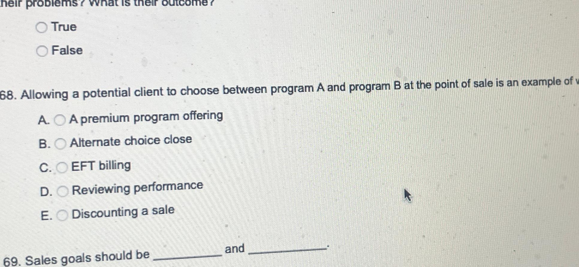  True False 68. Allowing a potential client to choose between program
