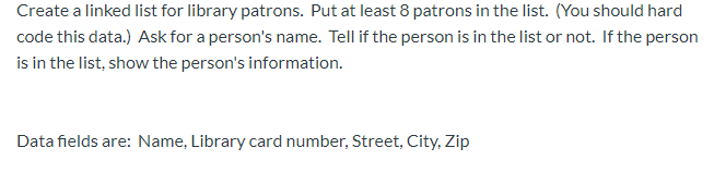 a patron: Name Library card number (10 digit string) Street City Zip