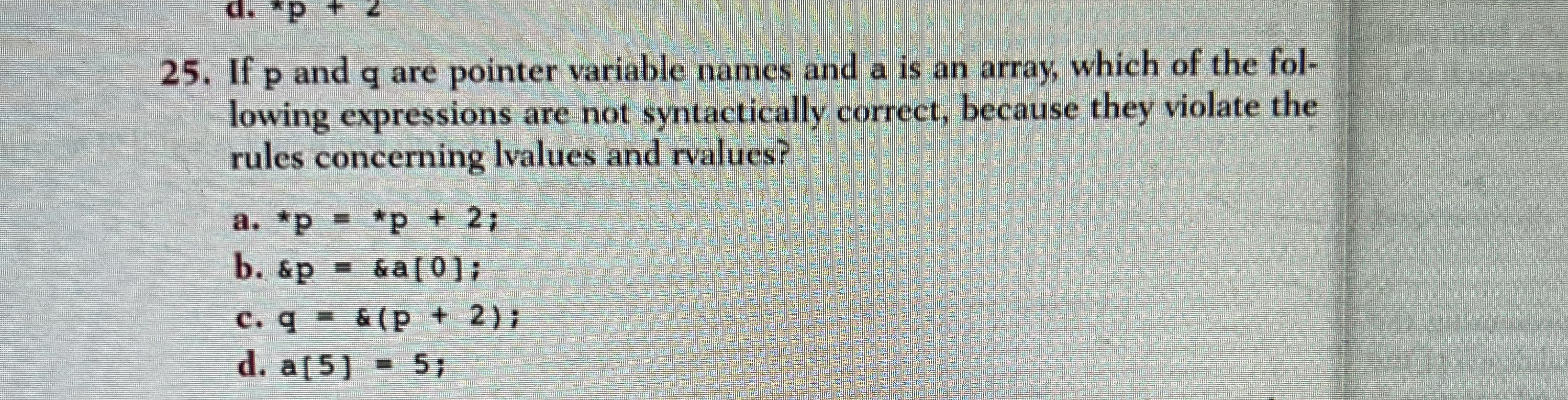  If p and q are pointer variable names and a is