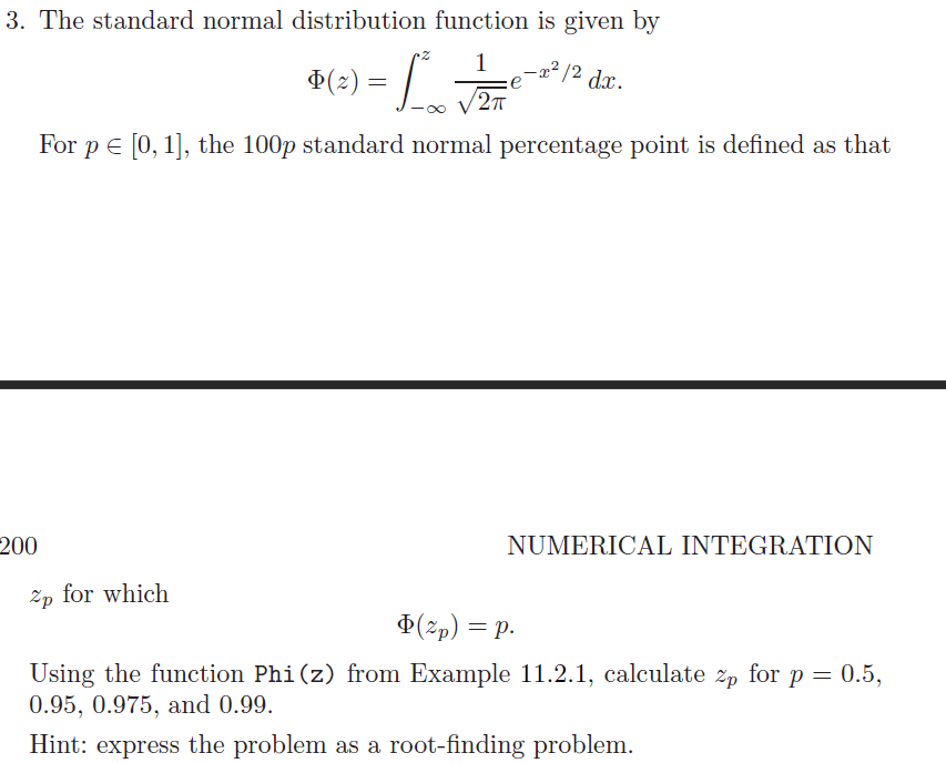R programming The standard normal distribution function is given by (z)=z21ex2/2dx. For
