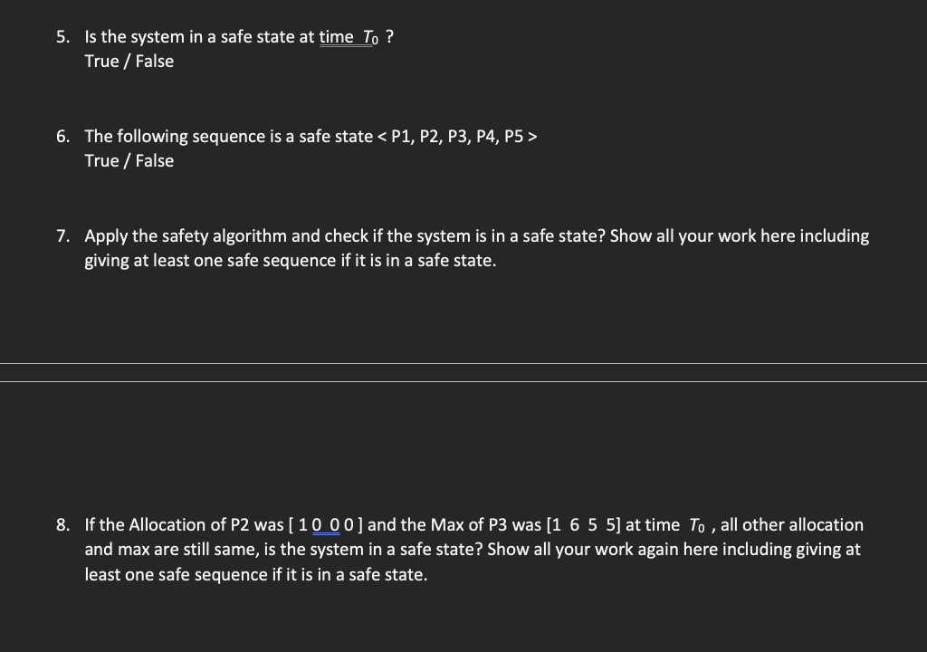 - Banker's Algorithm - Safety algorithm - Solve the following questions using
