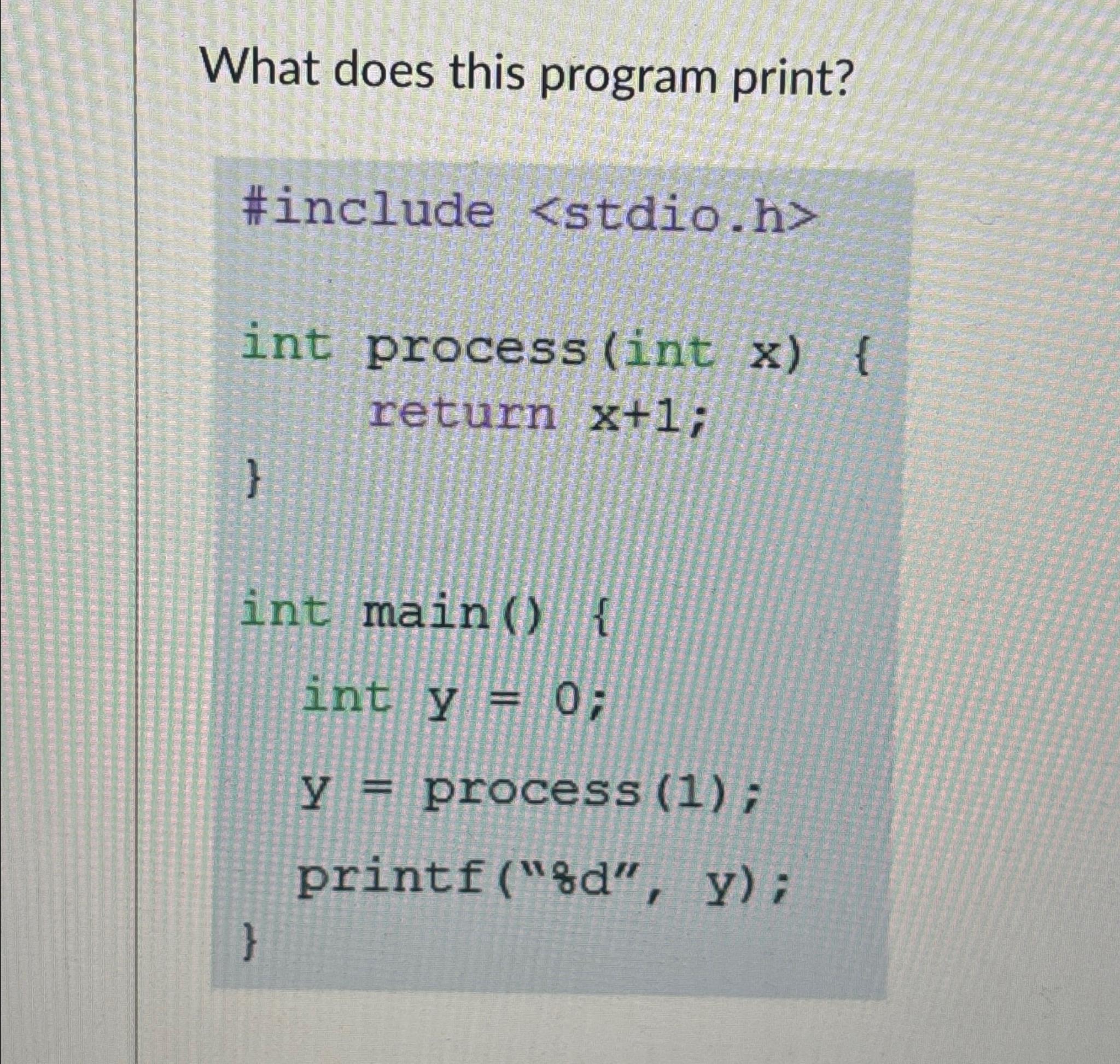  What does this program print? #include xx+1y=0y=(1) 