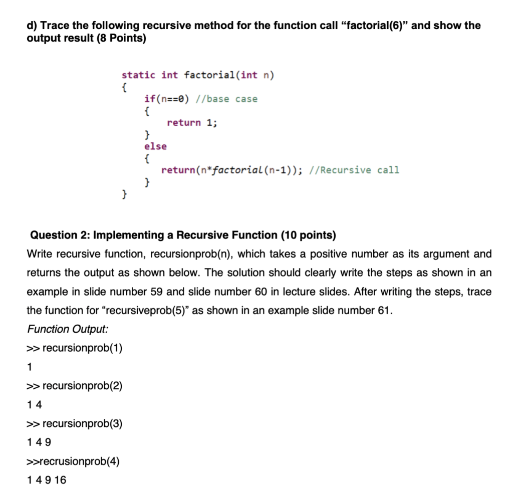  d) Trace the following recursive method for the function call "factorial(6)"