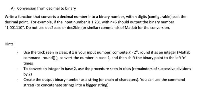 help with Matlab A) Conversion from decimal to binary Write a function