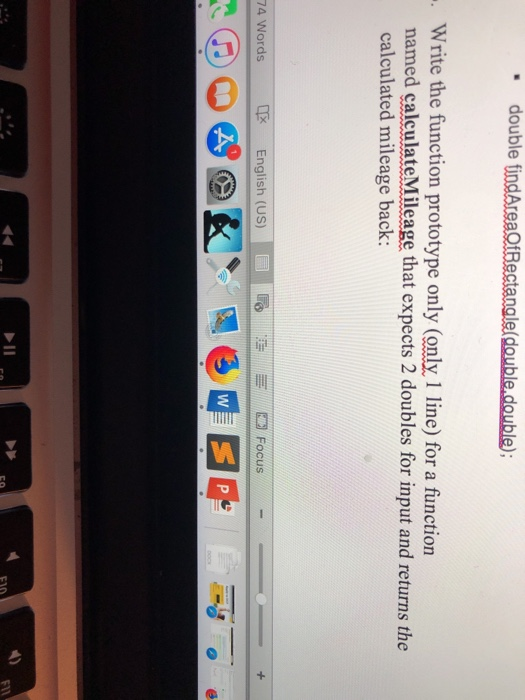  . double findAreaOtBectanaleldouble.double); Write the function prototype only (only 1 line)