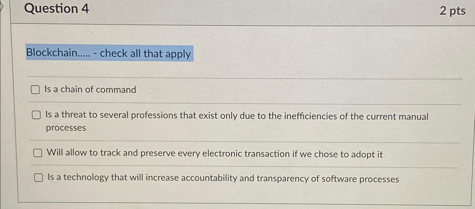  Question 4 2 pts Blockchain..... - check all that apply Is