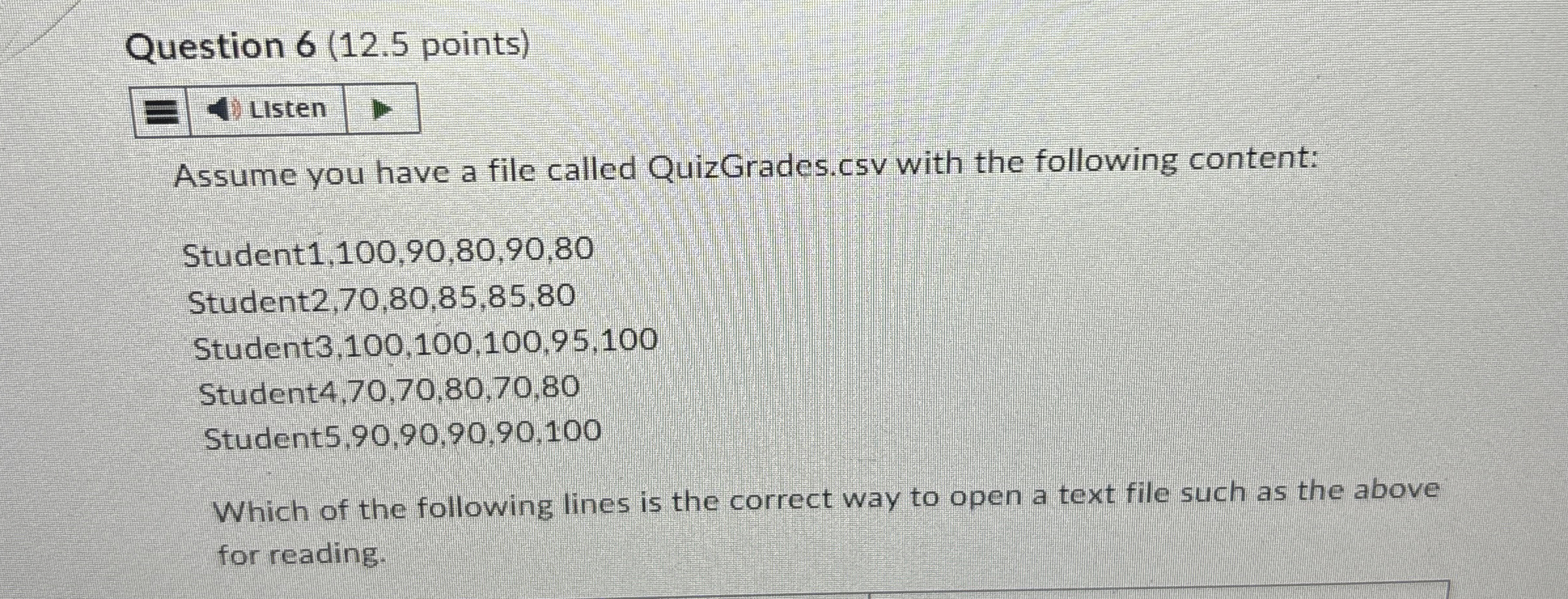  Question 6(12.5 points) Listen Assume you have a file called QuizGrades.csv